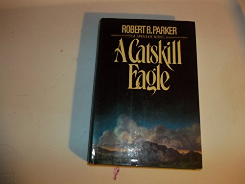 A CATSKILL EAGLE : A Spenser Novel ***SIGNED***