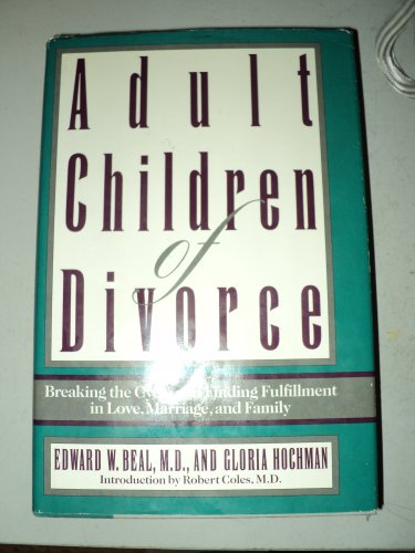 Adult Children of Divorce Breaking the Cycle and Finding Fulfillment in Love, Marriage, and Family