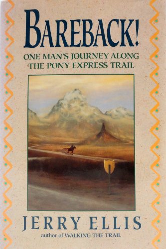 Bareback! : one man's journey along the Pony Express Trail