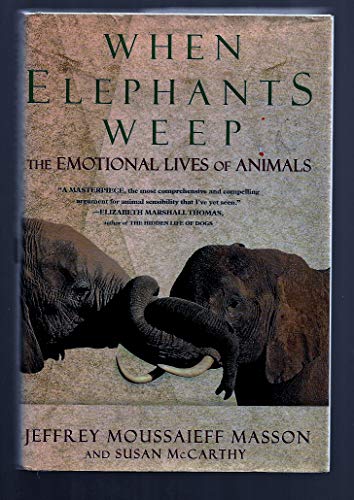 When Elephants Weep The Emotional Lives of Animals