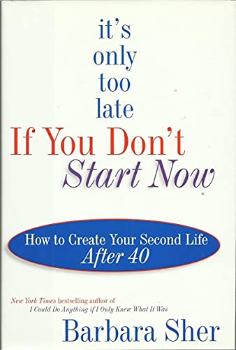 It's Only Too Late If You Don't Start Now