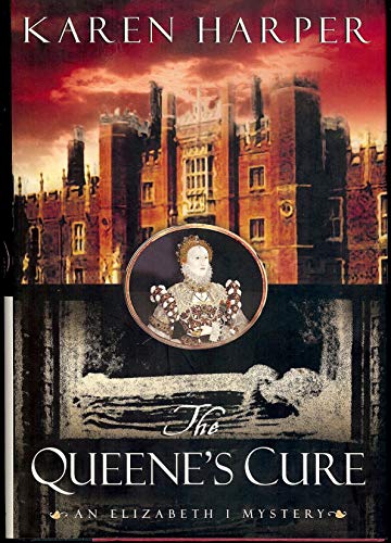 THE QUEENE'S CURE : An Elizabeth I Mystery