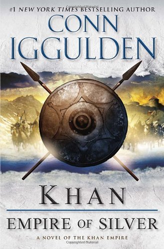 Khan: Empire of Silver: A Novel of the Khan Empire (Conqueror Series)