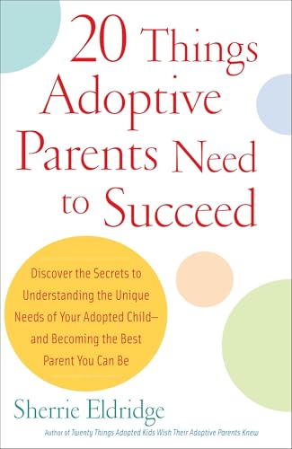 20 Things Adoptive Parents Need to Succeed.Discover the Unique Need of Your Adopted Child and Become the Best Parent You Can
20 Things Adoptive Parents Need to Succeed.Discover the Unique Need of Your Adopted Child and Become the Best Parent You Can