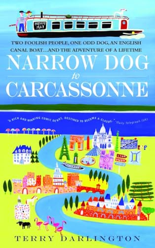 

Narrow Dog to Carcassonne: Two Foolish People, One Odd Dog, an English Canal Boat.and the Adventure of a Lifetime [Paperback] Darlington, Terry