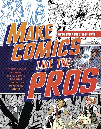 Make Comics Like the Pros: The Inside Scoop on How to Write, Draw, and Sell Your Comic Books and ...