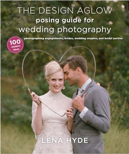 The Design Aglow Posing Guide for Wedding Photography: 100 Modern Ideas for Photographing Engagements, Brides, Wedding Couples, and Wedding Parties
The Design Aglow Posing Guide for Wedding Photography: 100 Modern Ideas for Photographing Engagements, Brides, Wedding Couples, and Wedding Parties