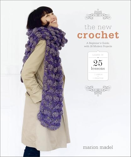 The New Crochet: A Beginners Guide, with 38 Modern Projects