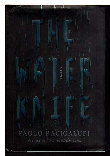 The Water Knife: A novel SIGNED ADVANCE UNCORRECTED PROOF