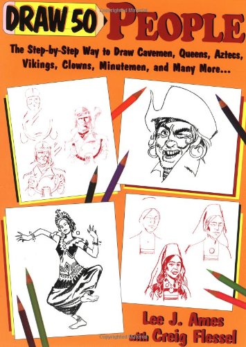 Draw 50 People: The Step by Step Way to Draw Cavemen, Queens, Aztecs, Vikings, Clowns, Minutemen,...