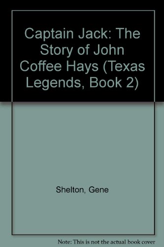 Captain Jack: the Story of John Coffee H (texas Legends, Book 2)
