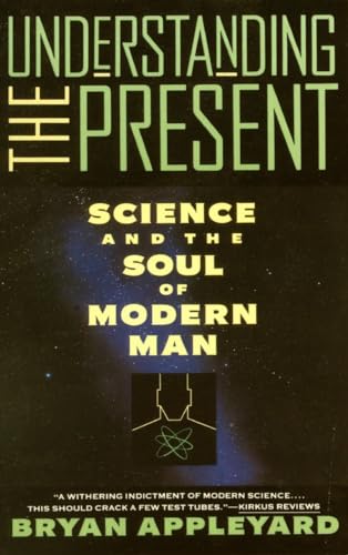 UNDERSTANDING THE PRESENT - Science and the Soul of Modern Man