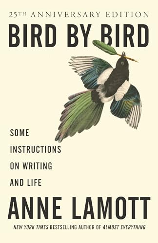 BIRD BY BIRD : Some Instructions on Writing and Life