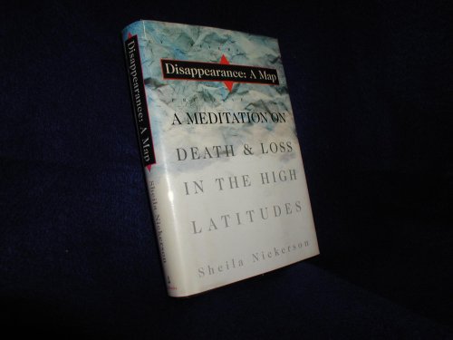 Disappearance: A Map A Meditation on Death and Loss in the High Latitudes