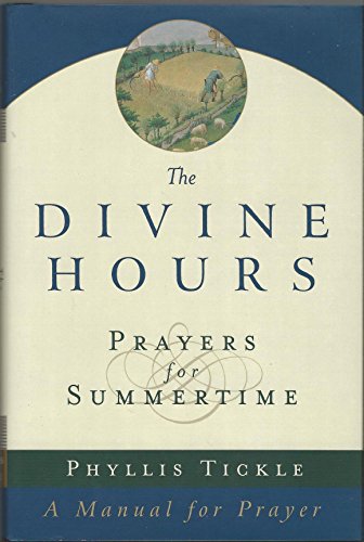 The Divine Hours: Prayers for Summertime- - A Manual for Prayer (v. 1)