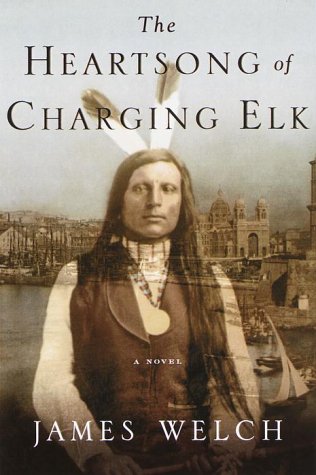 THE HEARTSONG OF CHARGING ELK : A Novel