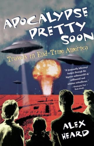 Apocalypse Pretty Soon: Travels In End-Time America
