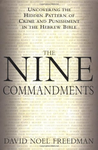 The Nine Commandments: Uncovering the Hidden Pattern of Crime and Punishment in the Hebrew Bible
The Nine Commandments: Uncovering the Hidden Pattern of Crime and Punishment in the Hebrew Bible