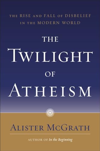 Twilight of Atheism : The Rise And Fall of Disbelief in the Modern World
Twilight of Atheism : The Rise And Fall of Disbelief in the Modern World