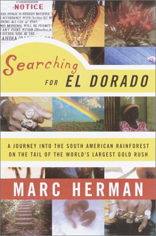 Searching for El Dorado: A Journey into the South American Rainforest on the Tail of the World's ...