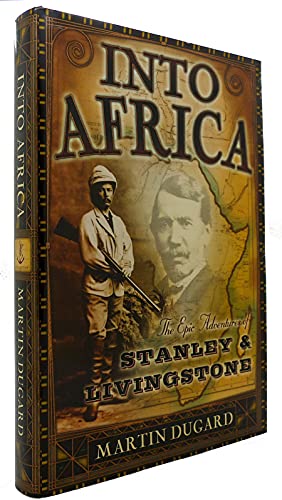 Into Africa: The Epic Adventures of Stanley and Livingstone