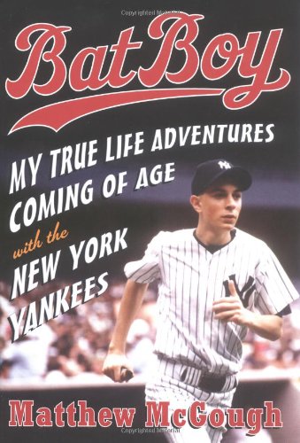 Bat Boy: My True Life Adventures Coming of Age with the New York Yankees (Signed First Edition)