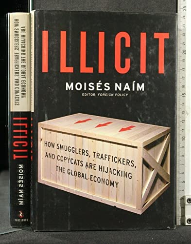 Illicit: How Smugglers, Traffickers and Copycats are Hijacking the Global Economy
Illicit: How Smugglers, Traffickers and Copycats are Hijacking the Global Economy