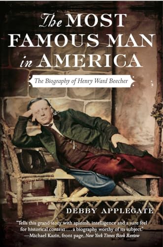 The Most Famous Man in America : The Biography of Henry Ward Beecher