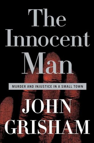 The Innocent Man: Murder and Injustice in a Small Town 1st 1st New Signed