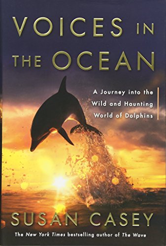 Voices in the Ocean: A Journey into the Wild and Haunting World of Dolphins **SIGNED 1st Edition ...