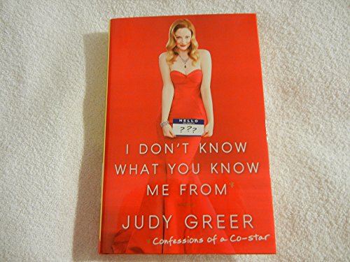I Don't Know What You Know Me From: Confessions of a Co-Star