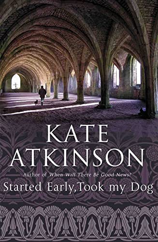 STARTED EARLY, TOOK MY DOG - BOOK 4 OF THE JACKSON BRODIE SERIES - SIGNED FIRST EDITION FIRST PRI...