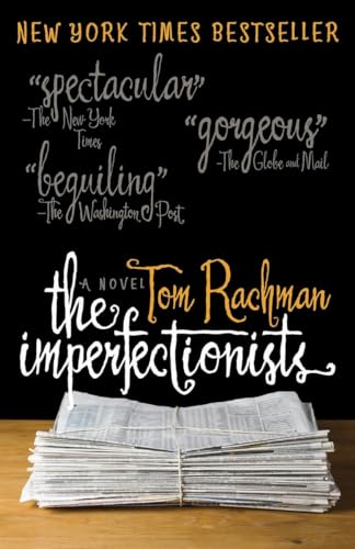 The Imperfectionists. { SIGNED & LINED }. { FIRST CANADIAN EDITION/ FIRST PRINTING.}.{ With SIGNI...