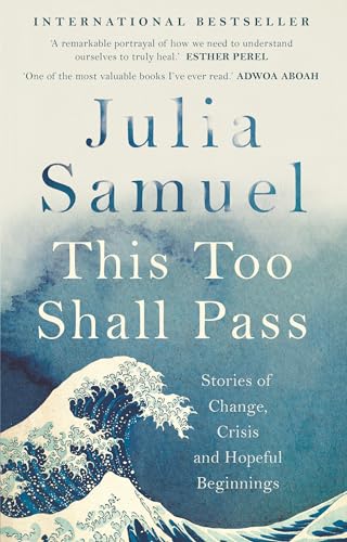 This Too Shall Pass: Stories of Change, Crisis and Hopeful Beginnings
This Too Shall Pass: Stories of Change, Crisis and Hopeful Beginnings