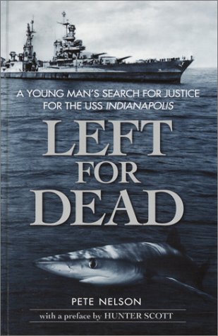 Left for Dead: a Young Man's Search for Justice for the U.S.S. Indianapolis