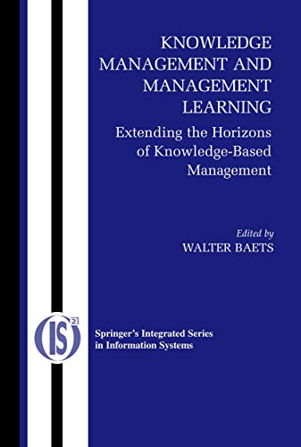 Knowledge Management and Management Learning: Extending the Horizons of Knowledge-Based Management