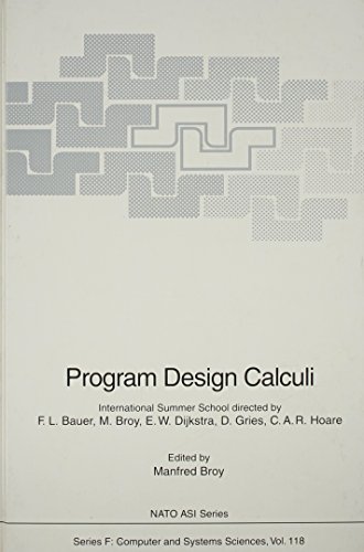 Program Design Calculi (Nato a S I Series Series III, Computer and Systems Sciences, Vol. 118)
Program Design Calculi (Nato a S I Series Series III, Computer and Systems Sciences, Vol. 118)