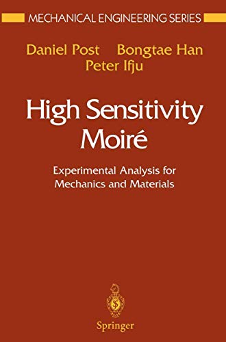 High Sensitivity Moiré: Experimental Analysis for Mechanics and Materials (Mechanical Engineering Series)
High Sensitivity Moiré: Experimental Analysis for Mechanics and Materials (Mechanical Engineering Series)