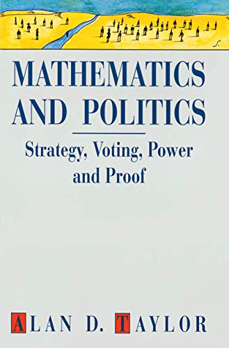 Mathematics and Politics: Strategy, Voting, Power and Proof (Textbooks in Mathematical Sciences)
Mathematics and Politics: Strategy, Voting, Power and Proof (Textbooks in Mathematical Sciences)