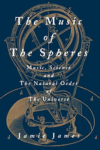 The Music of the Spheres: Music, Science, and the Natural Order of the Universe