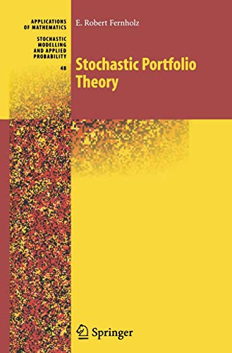 Stochastic Portfolio Theory (Stochastic Modelling and Applied Probability, 48)