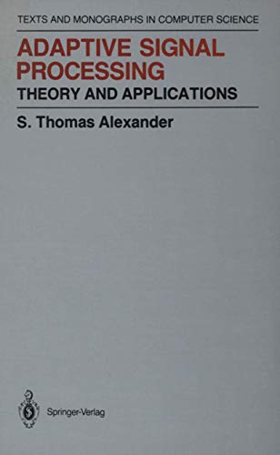 Adaptive Signal Processing: Theory and Applications (Monographs in Computer Science)