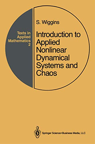 Introduction to Applied Nonlinear Dynamical Systems and Chaos (Texts in Applied Mathematics, 2)