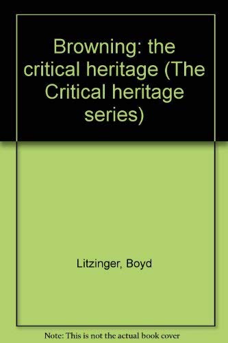 Browning: The Critical Heritage (The Critical Heritage Series)