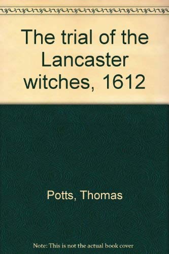 The Trial of the Lancaster Witches A.D. MDCXII