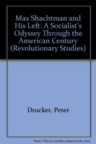 Max Shachtman and His Left: A Socialist's Odyssey Through the "American Century" (Revolutionary Studies)
Max Shachtman and His Left: A Socialist's Odyssey Through the "American Century" (Revolutionary Studies)
