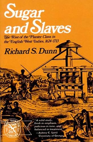 Sugar and Slaves: The rise of the Planter Class in the English West Indies, 1624-1713