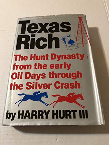 Texas Rich: The Hunt Dynasty from the Early Oil Days Through the Silver Crash [signed/inscribed]