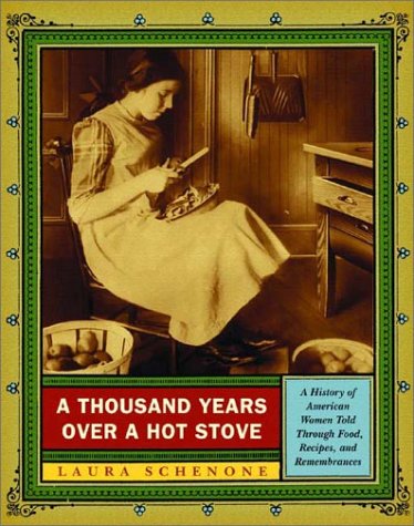 A Thousand Years Over a Hot Stove; a History of American Women Told Through Food, Recipes, and Re...