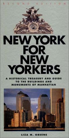 New York for New Yorkers, A Historical Treasury and Guide to the Buildings and Monuments of Manha...